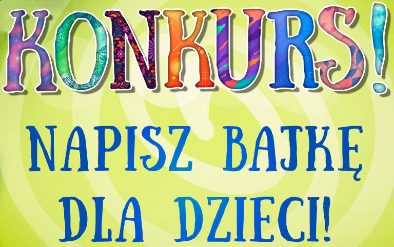Konkurs - napisz bajkę dla dzieci!